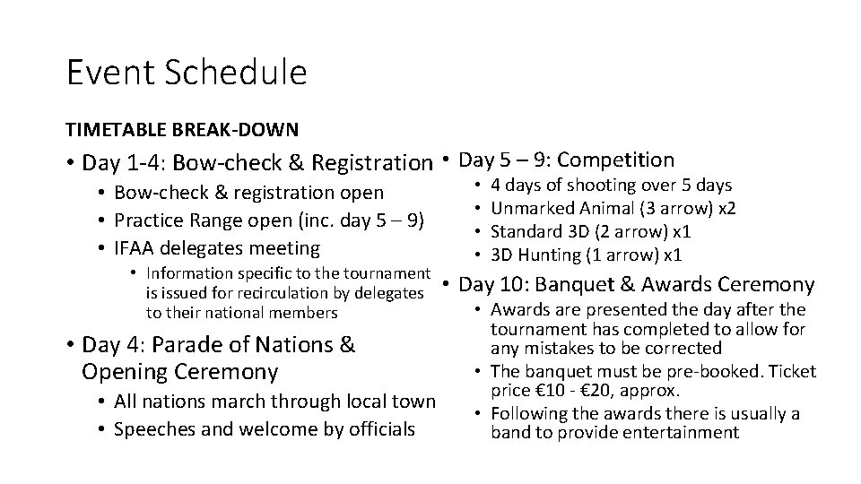 Event Schedule TIMETABLE BREAK-DOWN • Day 1 -4: Bow-check & Registration • Day 5