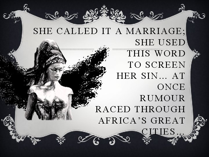 SHE CALLED IT A MARRIAGE; SHE USED THIS WORD TO SCREEN HER SIN… AT