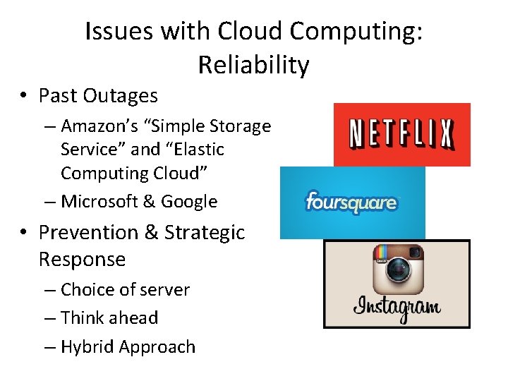 Issues with Cloud Computing: Reliability • Past Outages – Amazon’s “Simple Storage Service” and