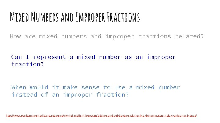 Mixed Numbers and Improper Fractions How are mixed numbers and improper fractions related? Can