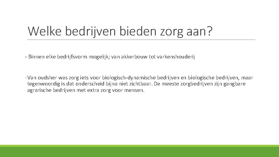 Welke bedrijven bieden zorg aan? - Binnen elke bedrijfsvorm mogelijk; van akkerbouw tot varkenshouderij