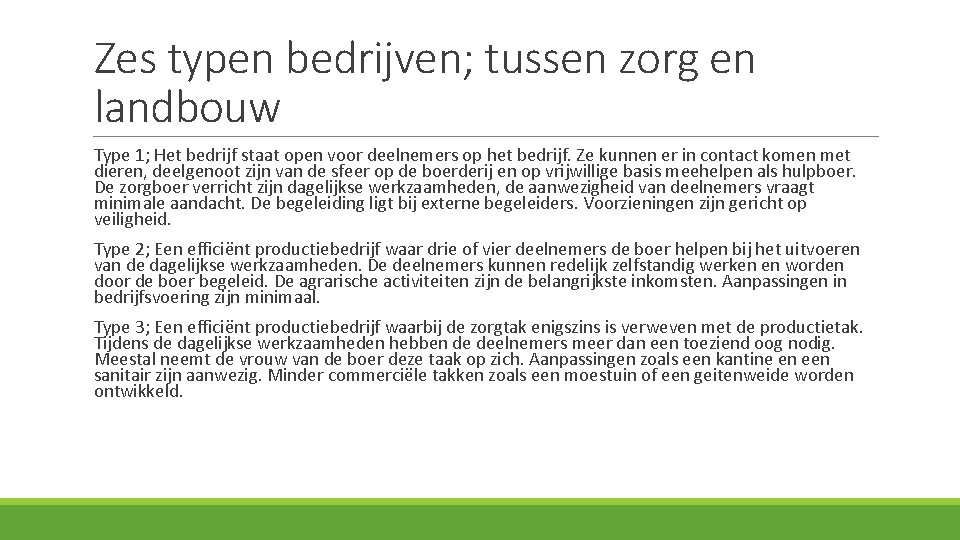 Zes typen bedrijven; tussen zorg en landbouw Type 1; Het bedrijf staat open voor