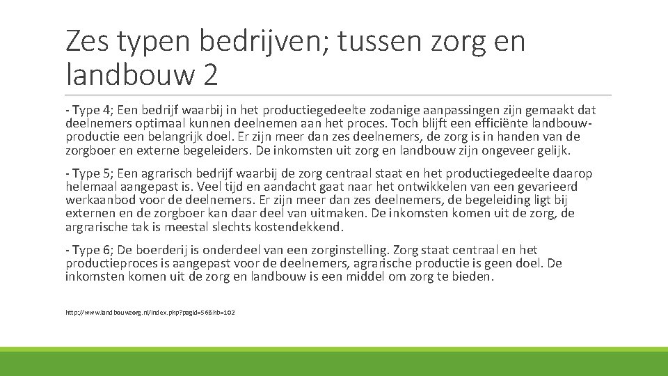 Zes typen bedrijven; tussen zorg en landbouw 2 - Type 4; Een bedrijf waarbij