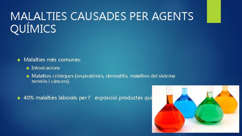 MALALTIES CAUSADES PER AGENTS QUÍMICS Malalties més comunes: Intoxicacions Malalties cròniques (respiratòries, dermatitis, malalties