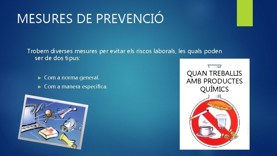 MESURES DE PREVENCIÓ Trobem diverses mesures per evitar els riscos laborals, les quals poden