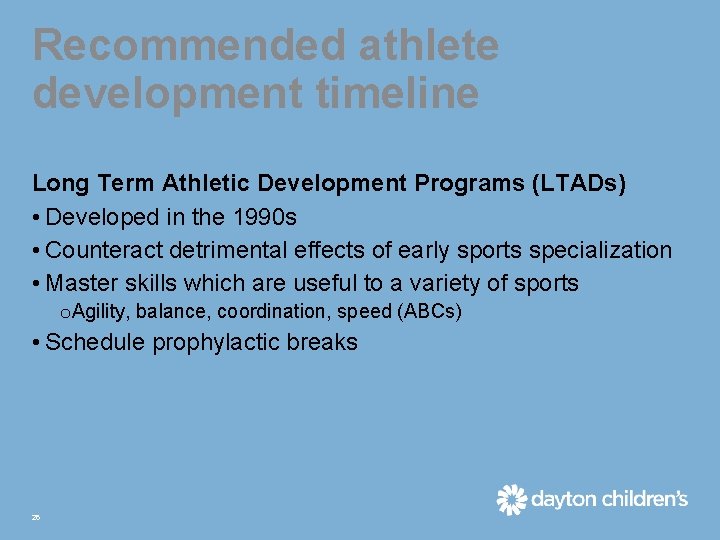 Recommended athlete development timeline Long Term Athletic Development Programs (LTADs) • Developed in the