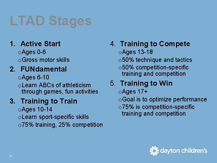 LTAD Stages 1. Active Start o Ages 0 -6 o Gross motor skills 2.