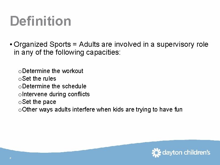 Definition • Organized Sports = Adults are involved in a supervisory role in any
