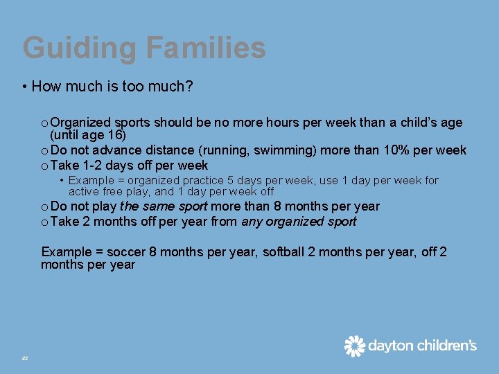 Guiding Families • How much is too much? o Organized sports should be no