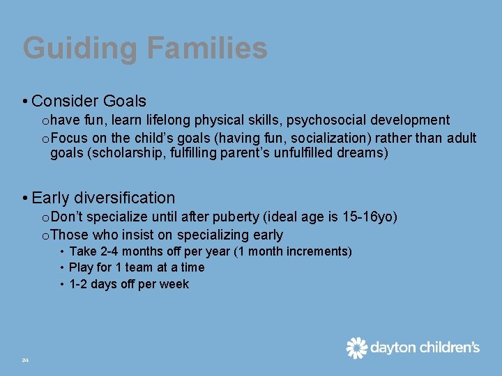 Guiding Families • Consider Goals o have fun, learn lifelong physical skills, psychosocial development