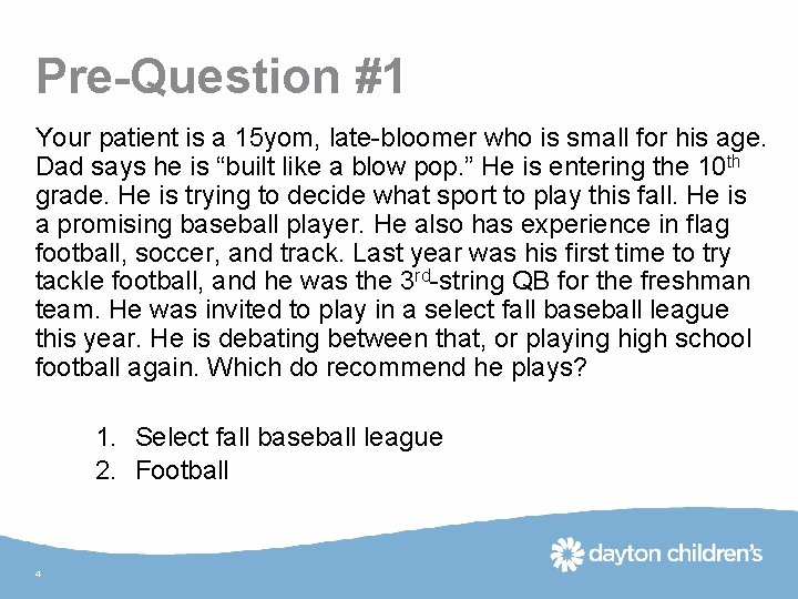 Pre-Question #1 Your patient is a 15 yom, late-bloomer who is small for his