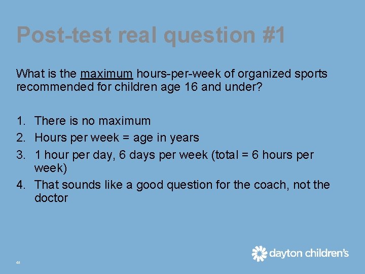 Post-test real question #1 What is the maximum hours-per-week of organized sports recommended for