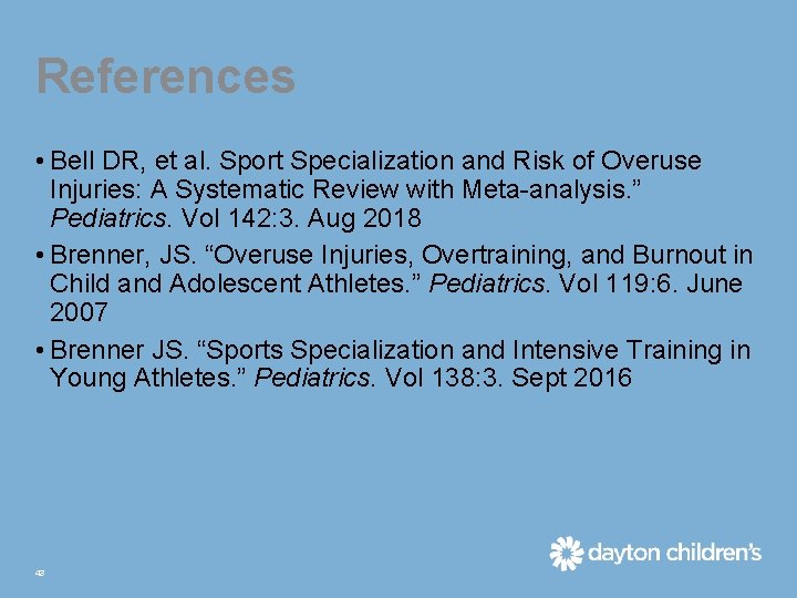 References • Bell DR, et al. Sport Specialization and Risk of Overuse Injuries: A