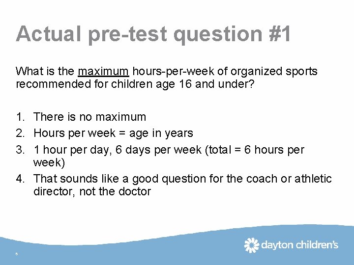 Actual pre-test question #1 What is the maximum hours-per-week of organized sports recommended for