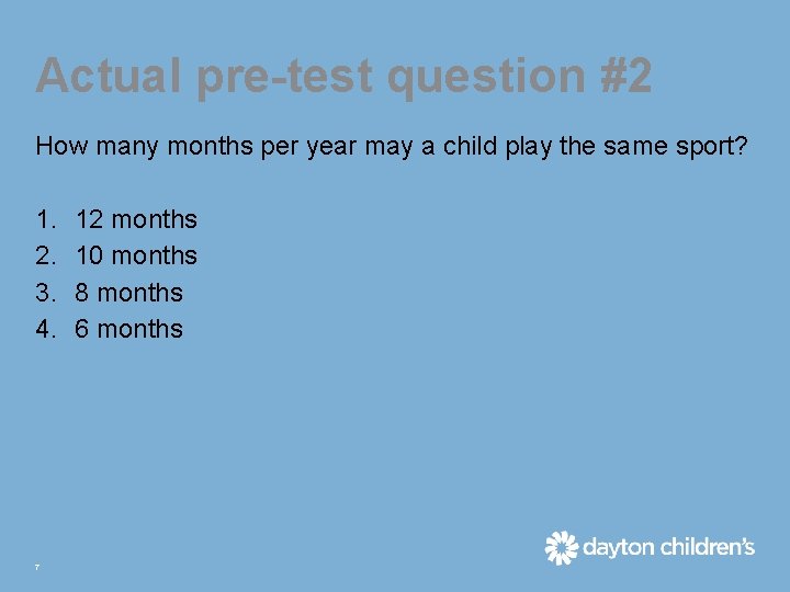 Actual pre-test question #2 How many months per year may a child play the