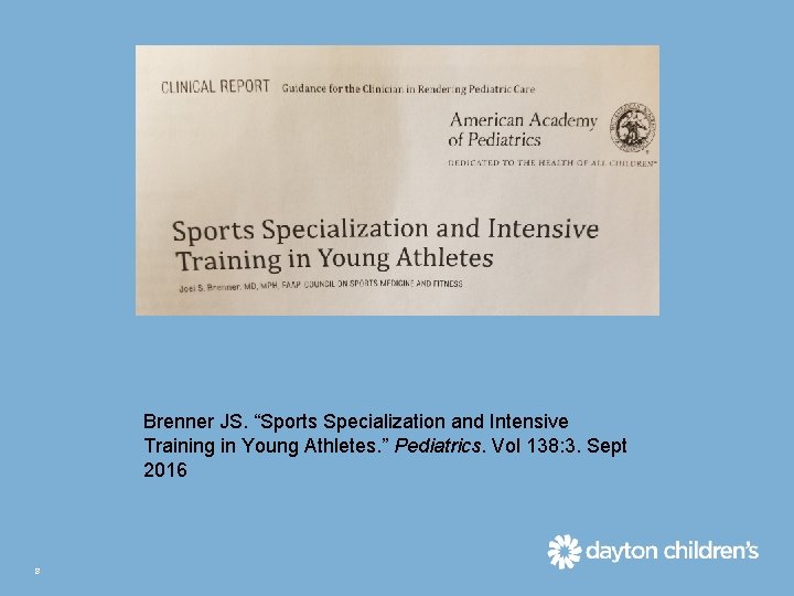 Brenner JS. “Sports Specialization and Intensive Training in Young Athletes. ” Pediatrics. Vol 138: