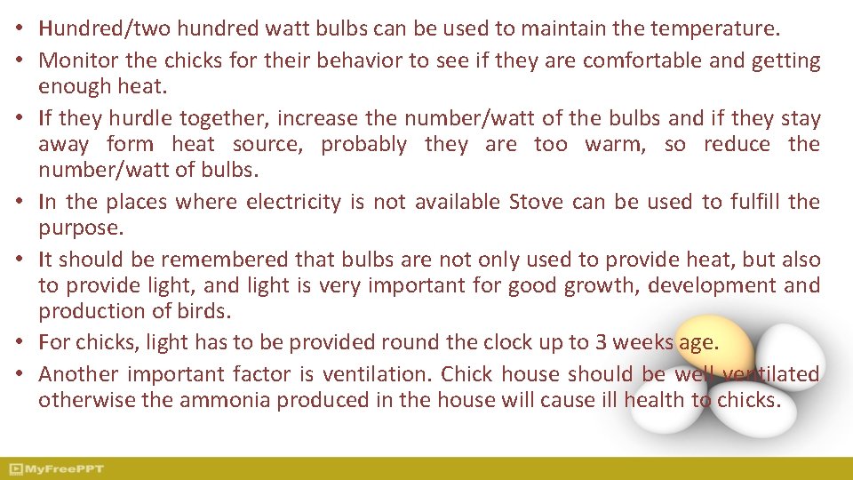  • Hundred/two hundred watt bulbs can be used to maintain the temperature. •