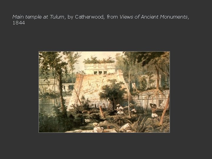 Main temple at Tulum, by Catherwood, from Views of Ancient Monuments, 1844 