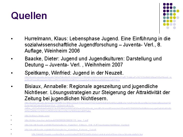 Quellen • Hurrelmann, Klaus: Lebensphase Jugend. Eine Einführung in die sozialwissenschaftliche Jugendforschung – Juventa-