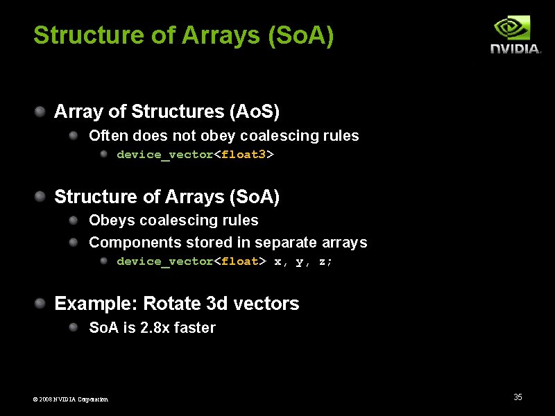 Structure of Arrays (So. A) Array of Structures (Ao. S) Often does not obey