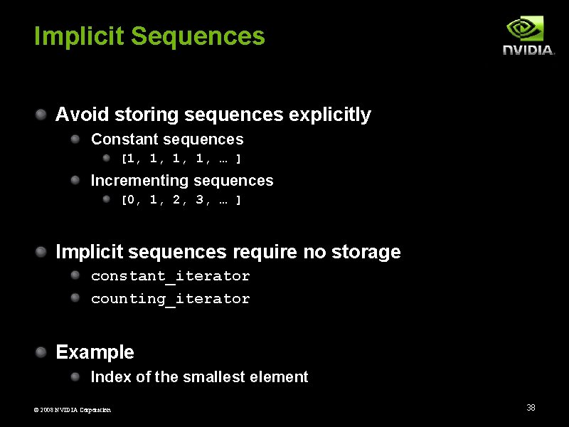 Implicit Sequences Avoid storing sequences explicitly Constant sequences [1, 1, … ] Incrementing sequences