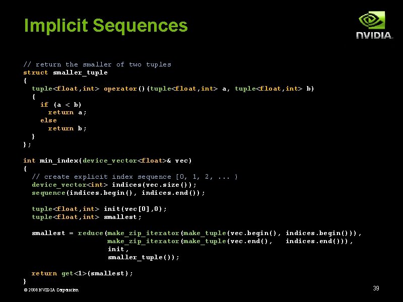 Implicit Sequences // return the smaller of two tuples struct smaller_tuple { tuple<float, int>