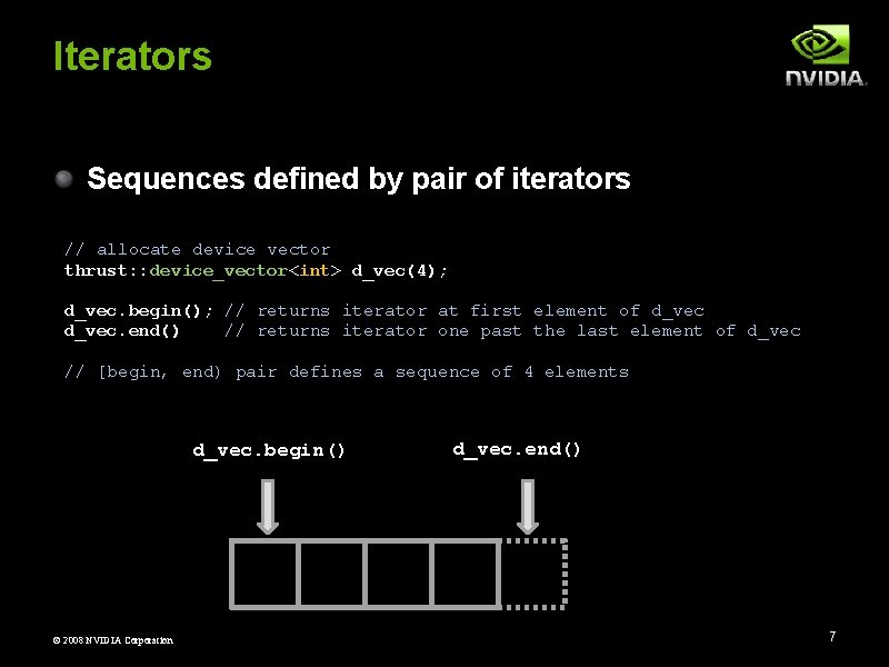 Iterators Sequences defined by pair of iterators // allocate device vector thrust: : device_vector<int>