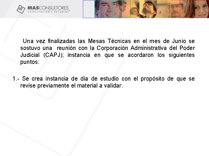 Una vez finalizadas las Mesas Técnicas en el mes de Junio se sostuvo una