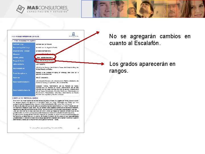 No se agregarán cambios en cuanto al Escalafón. Los grados aparecerán en rangos. 