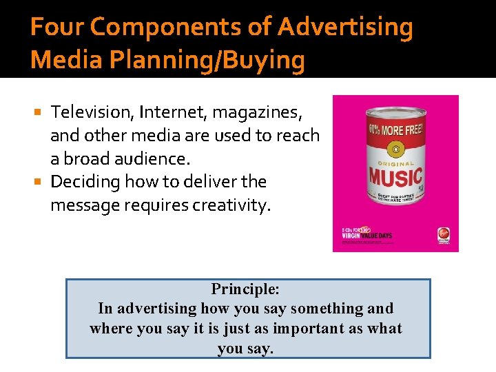 Four Components of Advertising Media Planning/Buying Television, Internet, magazines, and other media are used