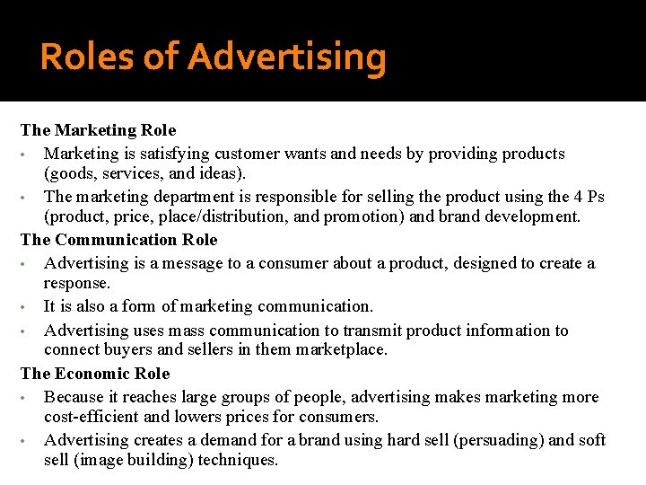 Roles of Advertising The Marketing Role • Marketing is satisfying customer wants and needs