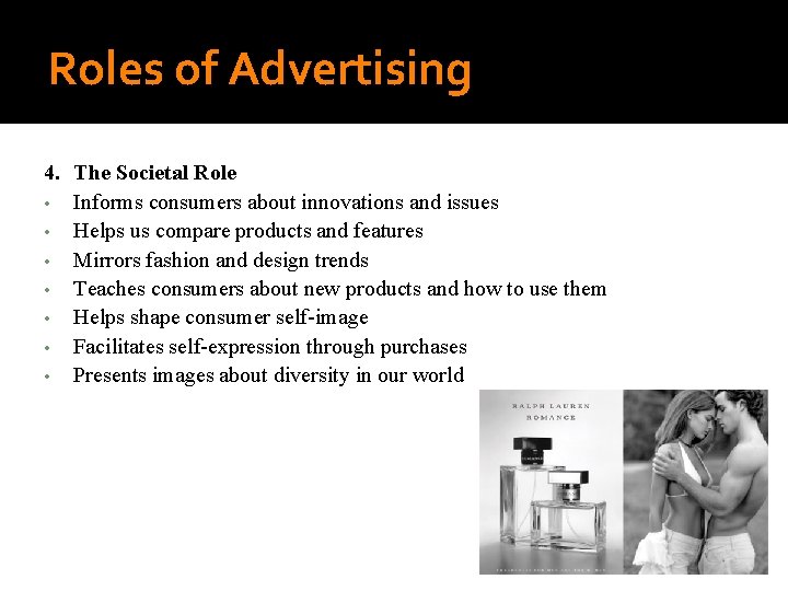 Roles of Advertising 4. The Societal Role • Informs consumers about innovations and issues