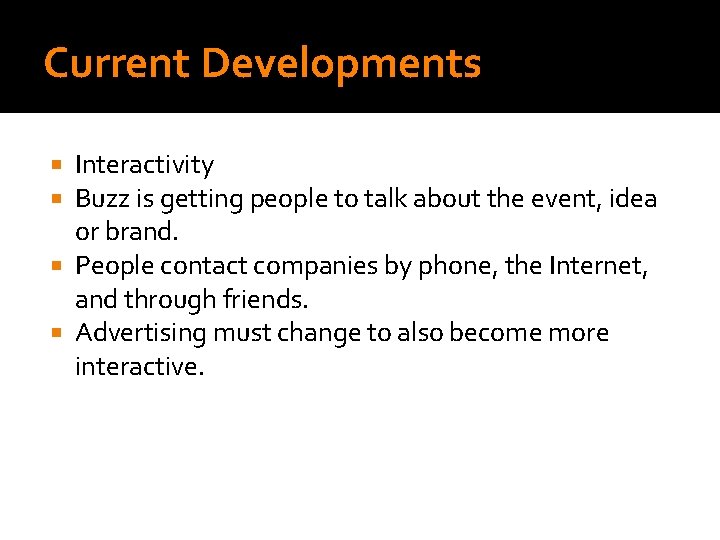 Current Developments Interactivity Buzz is getting people to talk about the event, idea or