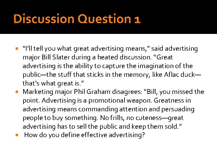 Discussion Question 1 “I’ll tell you what great advertising means, ” said advertising major