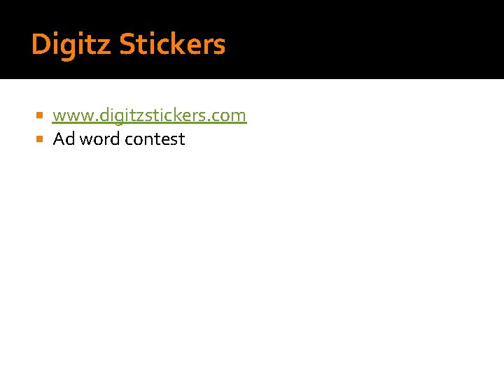 Digitz Stickers www. digitzstickers. com Ad word contest 