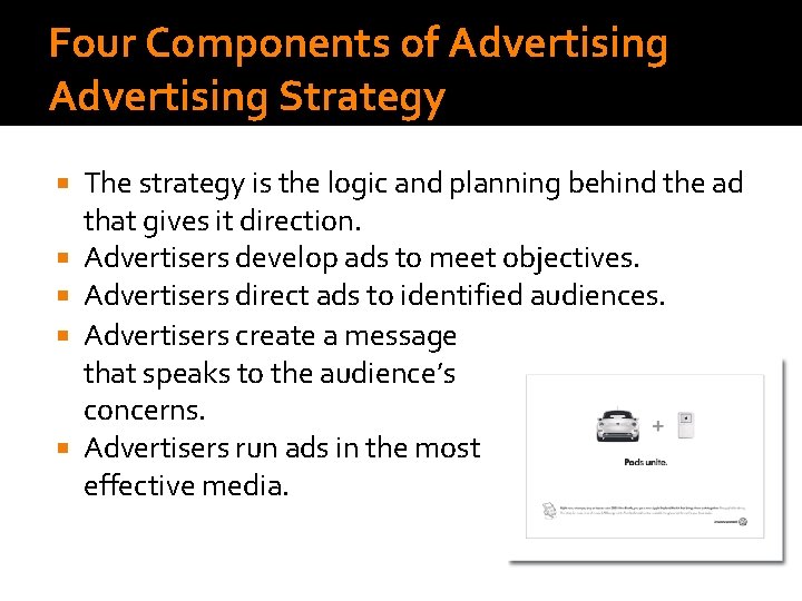 Four Components of Advertising Strategy The strategy is the logic and planning behind the