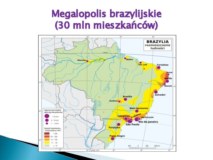 Megalopolis brazylijskie (30 mln mieszkańców) 