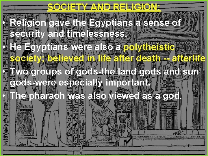 SOCIETY AND RELIGION: • Religion gave the Egyptians a sense of security and timelessness.