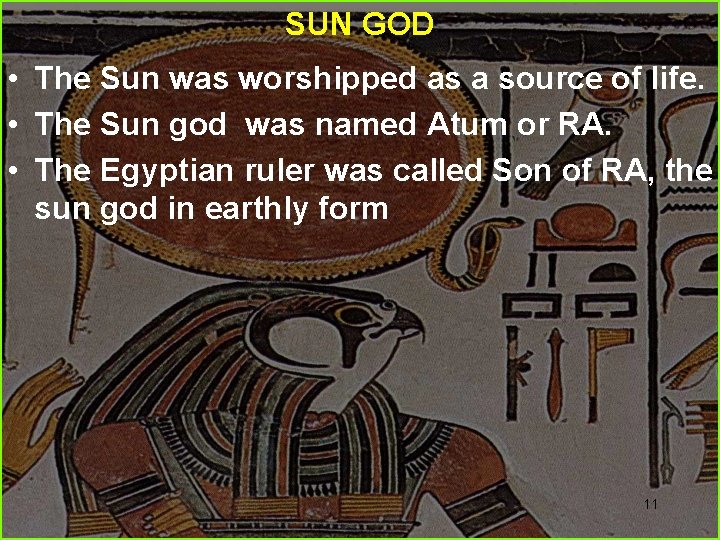 SUN GOD • The Sun was worshipped as a source of life. • The