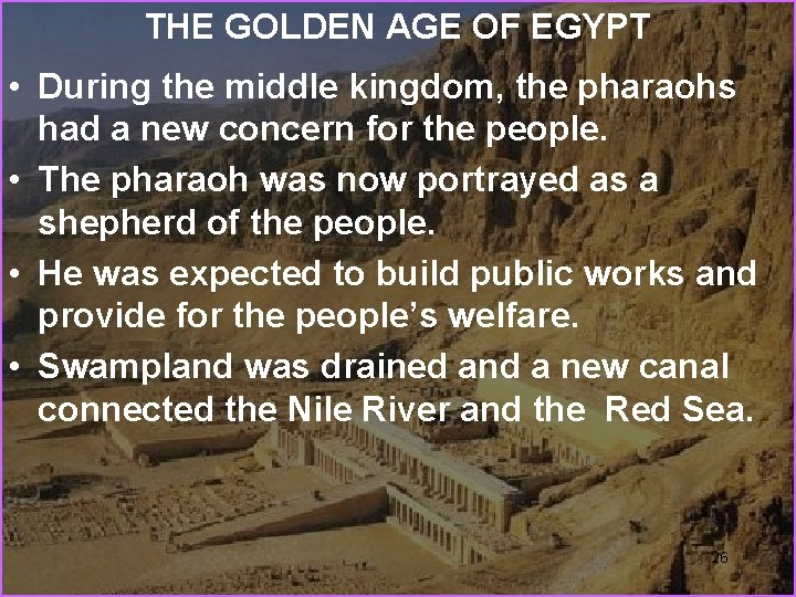 THE GOLDEN AGE OF EGYPT • During the middle kingdom, the pharaohs had a