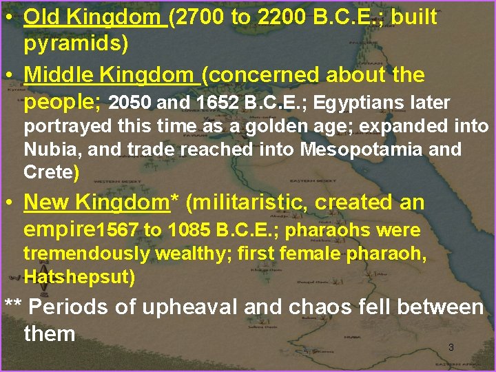  • Old Kingdom (2700 to 2200 B. C. E. ; built pyramids) •