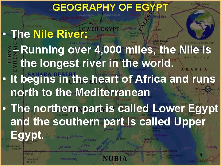 GEOGRAPHY OF EGYPT • The Nile River: – Running over 4, 000 miles, the