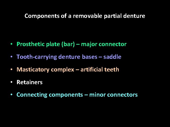 Components of a removable partial denture • Prosthetic plate (bar) – major connector •