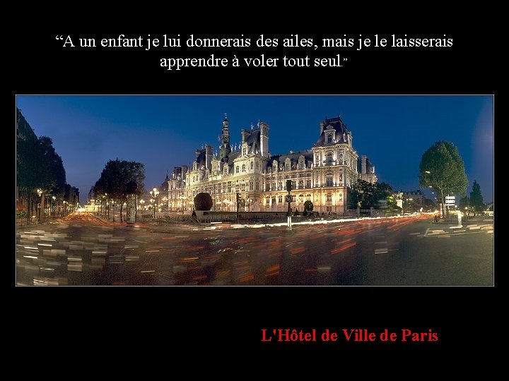 “A un enfant je lui donnerais des ailes, mais je le laisserais apprendre à