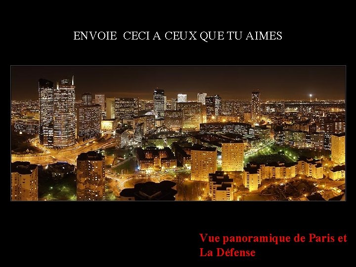ENVOIE CECI A CEUX QUE TU AIMES Vue panoramique de Paris et La Défense