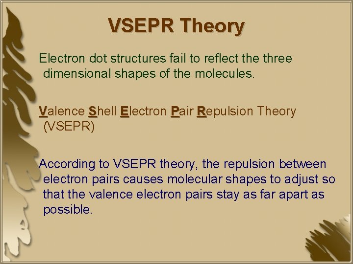 VSEPR Theory Electron dot structures fail to reflect the three dimensional shapes of the