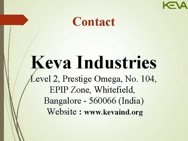 Contact Keva Industries Level 2, Prestige Omega, No. 104, EPIP Zone, Whitefield, Bangalore -