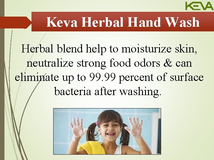 Keva Herbal Hand Wash Herbal blend help to moisturize skin, neutralize strong food odors