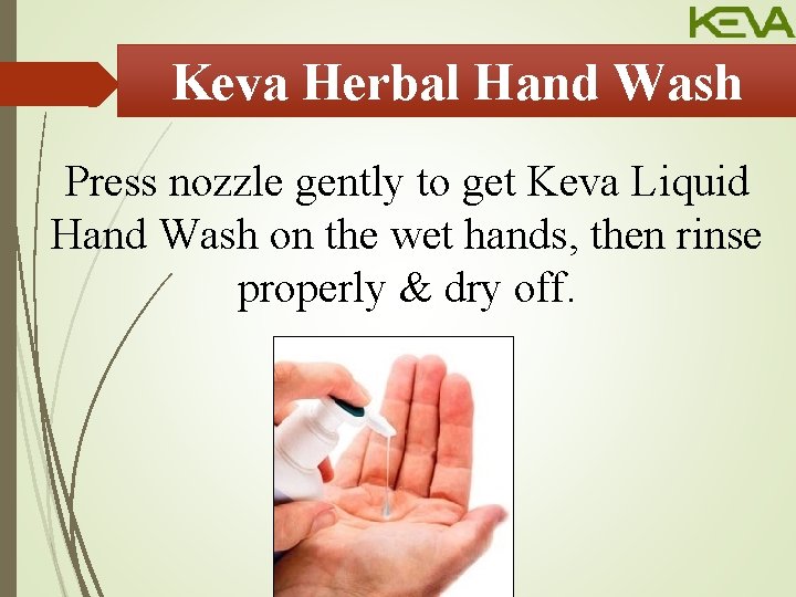Keva Herbal Hand Wash Press nozzle gently to get Keva Liquid Hand Wash on