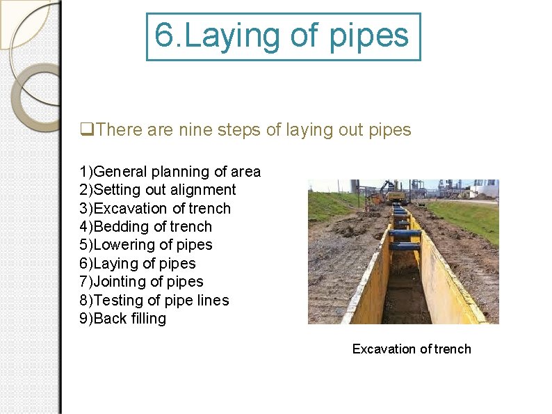 6. Laying of pipes There are nine steps of laying out pipes 1)General planning